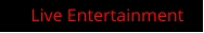 Live Entertainment